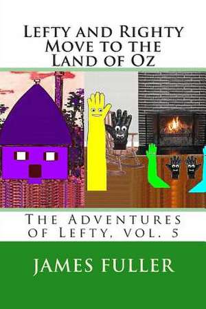 Lefty and Righty Move to the Land of Oz de James L. Fuller