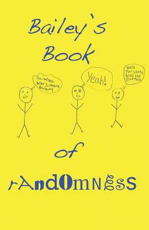 Bailey's Book of Randomness de Bailey Adams