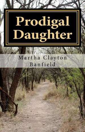 Prodigal Daughter de Martha Clayton Banfield