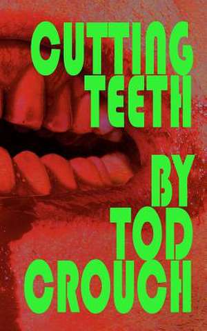 Cutting Teeth de Tod Crouch