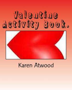 Valentine Activity Book. de Karen Atwood