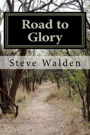 Road to Glory de Steve Walden