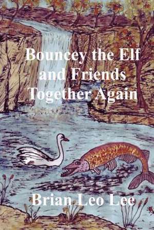 Bouncey the Elf and Friends Together Again de Brian Leo Lee