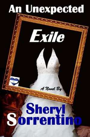 An Unexpected Exile de Sheryl Sorrentino