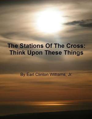 The Stations of the Cross de Earl Clinton Williams Jr