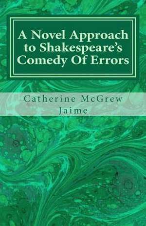 A Novel Approach to Shakespeare's Comedy of Errors de Mrs Catherine McGrew Jaime