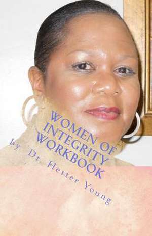 Women of Integrity Workbook de Hester Young