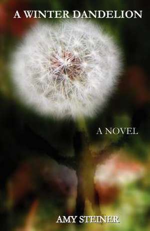 A Winter Dandelion de Amy Steiner