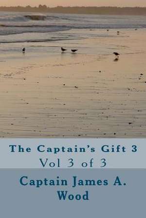 The Captain's Gift 3 de Capt James a. Wood