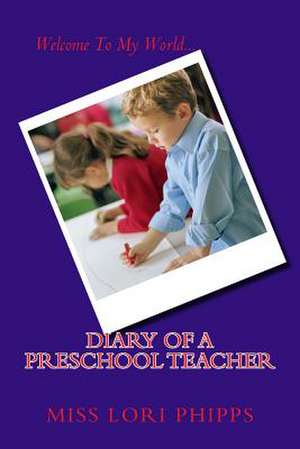 Diary of a Preschool Teacher de Lori Jean Phipps