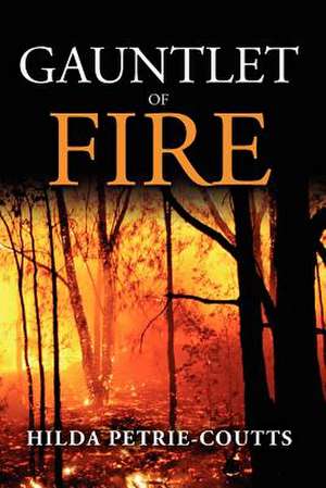 Gauntlet of Fire de Hilda Petrie-Coutts