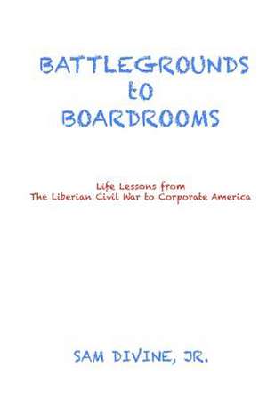 Battlegrounds to Boardrooms de Jr. Sam Divine