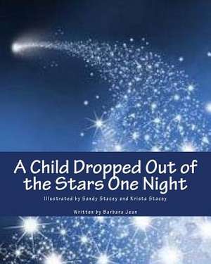 A Child Dropped Out of the Stars One Night de Barbara Jean