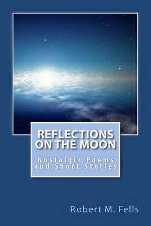 Reflections on the Moon de Robert M. Fells