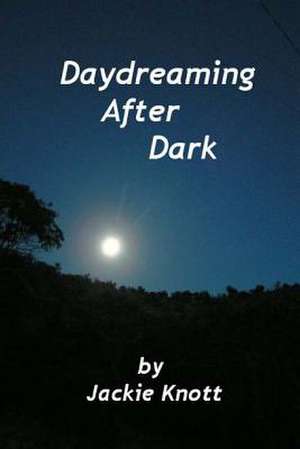 Daydreaming After Dark de Jackie Knott