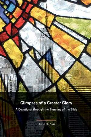 Glimpses of a Greater Glory de David H. Kim