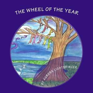 The Wheel of the Year de R. Aurora Lightbringer Bscbs