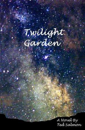 Twilight Garden de Ted Salmon