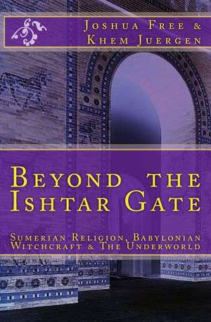 Beyond the Ishtar Gate de Joshua Free