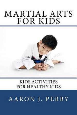 Martial Arts for Kids de Perry, MR Aaron J.