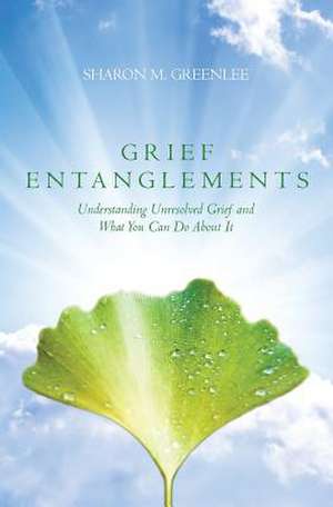 Grief Entanglements de Rpc Sharon M. Greenlee MS