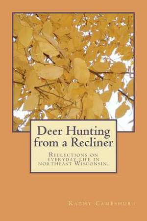 Deer Hunting from a Recliner de Kathy Campshure