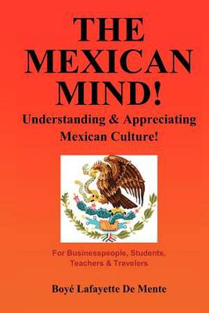 The Mexican Mind! de Boye Lafayette De Mente