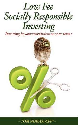 Low Fee Socially Responsible Investing de Tom Nowak