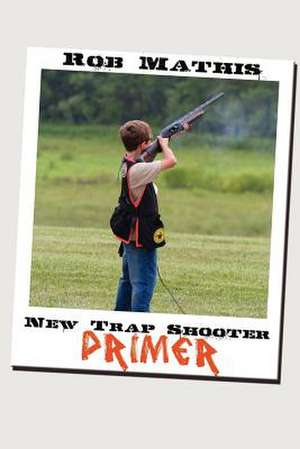 New Trap Shooter Primer de MR Rob Mathis