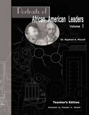 Portraits of African American Leaders Volume 1 de Raphael A. Mizzell