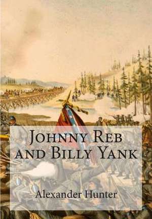 Johnny Reb and Billy Yank de Alexander Hunter