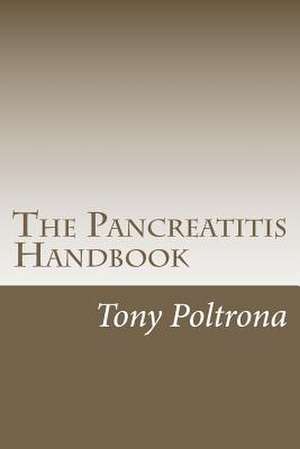 The Pancreatitis Handbook de Tony Poltrona