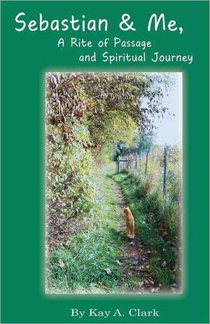 Sebastian & Me a Rite of Passage and Spiritual Journey: The Case of Croatia, Bulgaria, Romania, and Greece. de Kay A. Clark