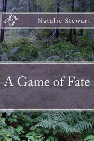 A Game of Fate de Natalie Stewart