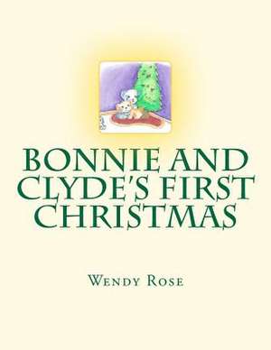 Bonnie and Clyde's First Christmas de Wendy Rose