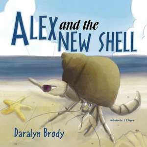 Alex and the New Shell de Daralyn Brody