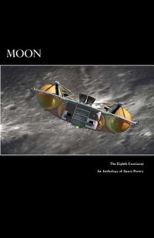 Moon the Eighth Continent an Anthology of Space Poetry de Patricia Ferguson