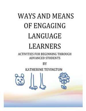 Ways and Means of Engaging Language Learners de MS Katherine H. Tevington