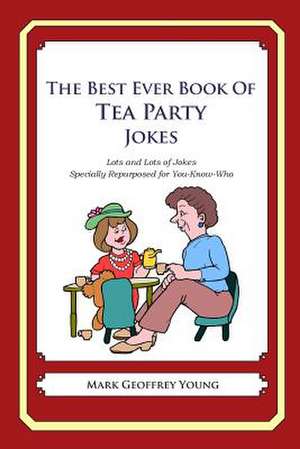 The Best Ever Book of Tea Party Jokes de Mark Geoffrey Young