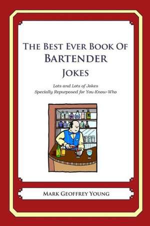 The Best Ever Book of Bartender Jokes: Lots and Lots of Jokes Specially Repurposed for You-Know-Who de Joy S. McDiarmid