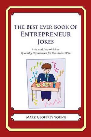 The Best Ever Book of Entrepreneur Jokes de Mark Geoffrey Young