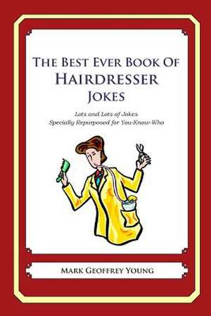 The Best Ever Book of Hairdresser Jokes de Mark Geoffrey Young