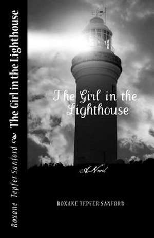 The Girl in the Lighthouse (Arrington Saga, Book 1) de Roxane Tepfer Sanford