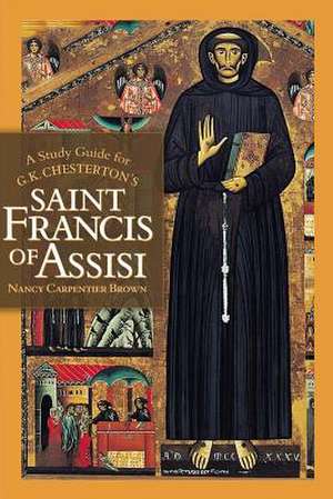 A Study Guide for G.K. Chesterton's Saint Francis of Assisi de Nancy Carpentier Brown