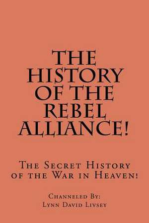 The History of the Rebel Alliance! de MR Lynn David Livsey