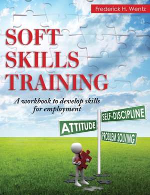 Soft Skills Training de Frederick H. Wentz