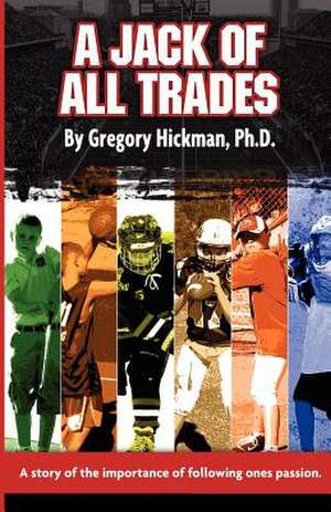 A Jack of All Trades de Gregory Hickman Ph. D.