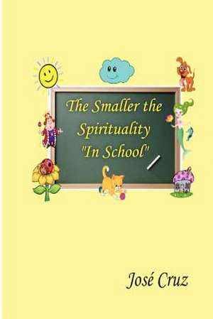 The Smaller the Spirituality in School de Jose Cruz