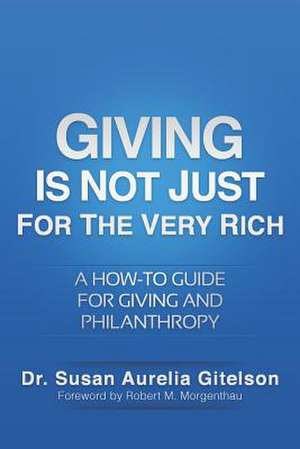 Giving Is Not Just for the Very Rich de Susan Aurelia Gitelson