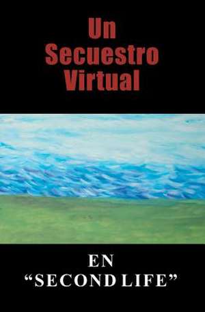 Un Secuestro Virtual de Nelly Patricia Montoya Rios